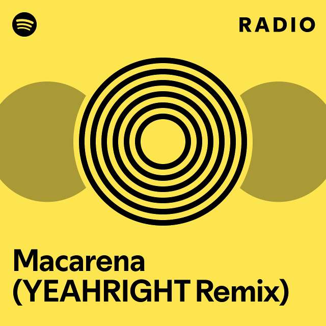 Macarena (YEAHRIGHT Remix) Radio - playlist by Spotify | Spotify