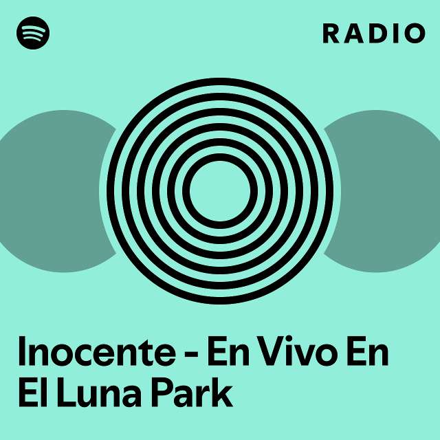 Inocente En Vivo En El Luna Park Radio Playlist By Spotify Spotify