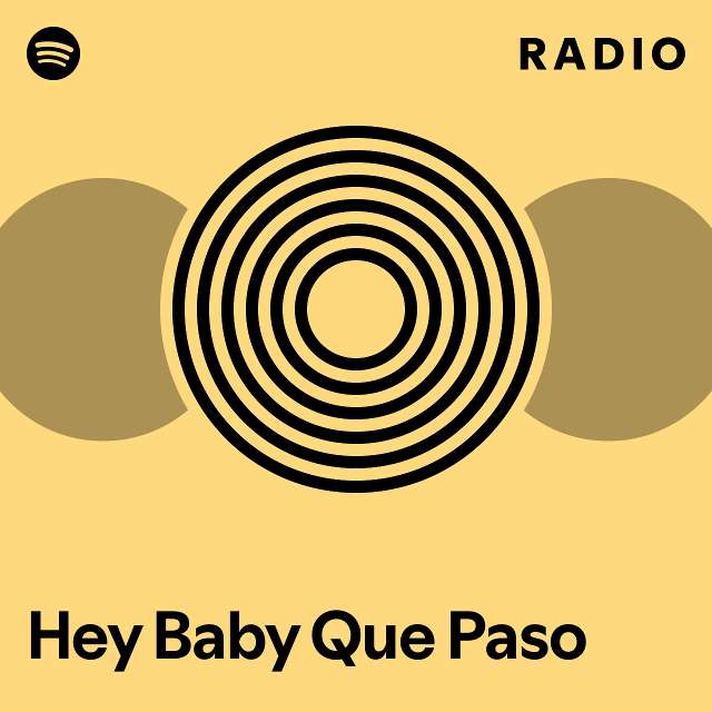Hey Baby Que Paso Radio playlist by Spotify Spotify