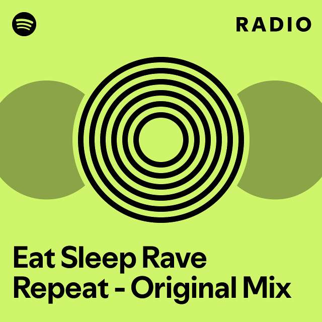 Eat sleep rave repeat original mix radio playlist by spotify spotify