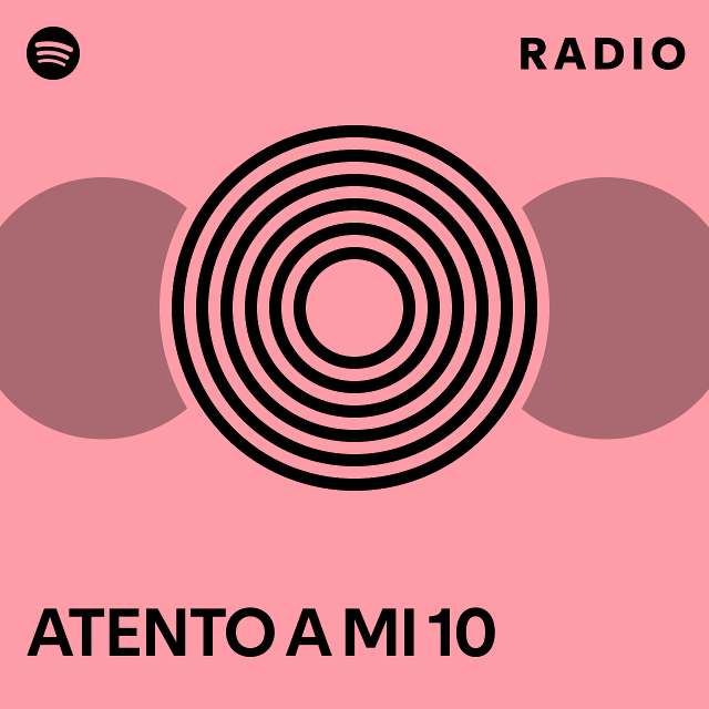 Atento a mi 10 radio playlist by spotify spotify
