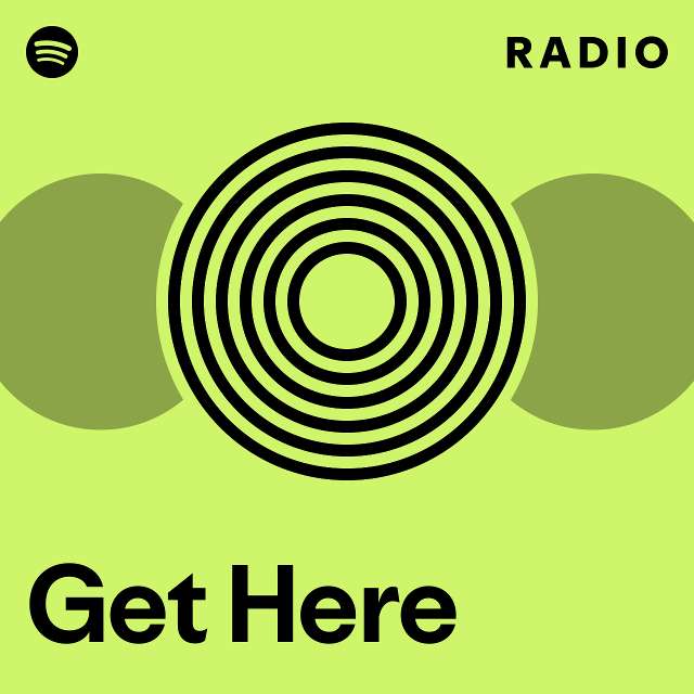 Get Here Radio - playlist by Spotify | Spotify