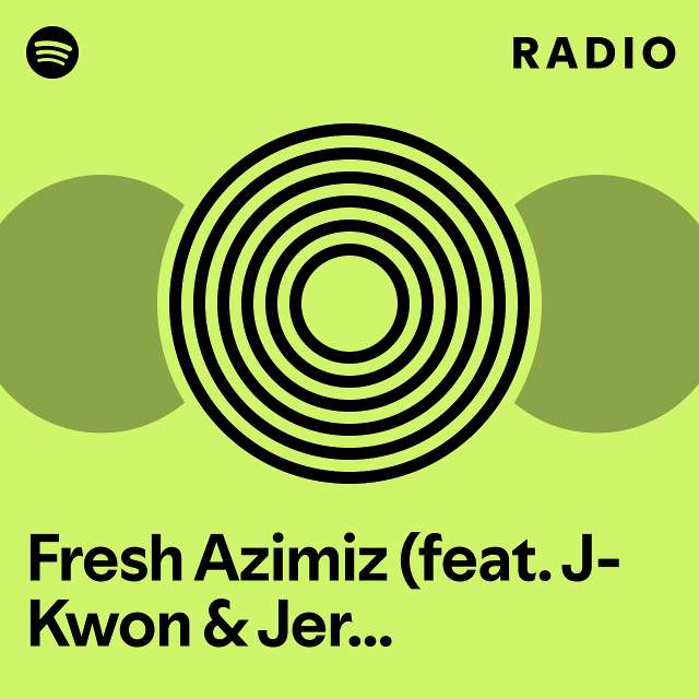 Fresh Azimiz Feat J Kwon And Jermaine Dupri Radio Playlist By Spotify Spotify 6110