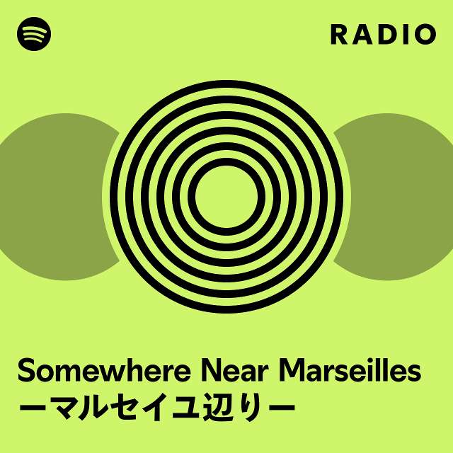somewhere-near-marseilles-radio-playlist-by-spotify-spotify