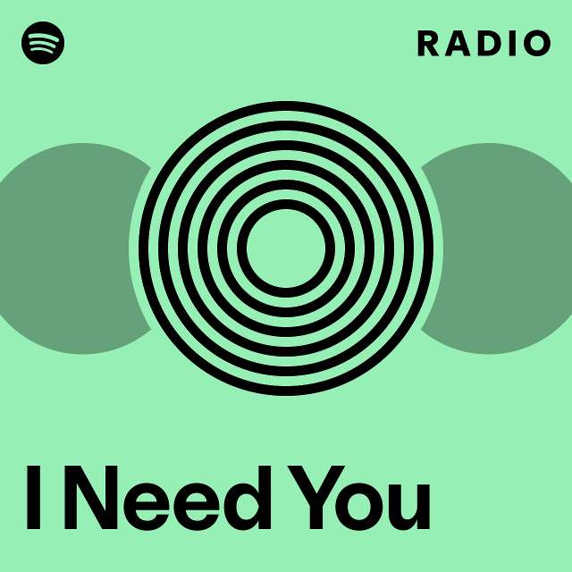 I Need You Radio - playlist by Spotify | Spotify