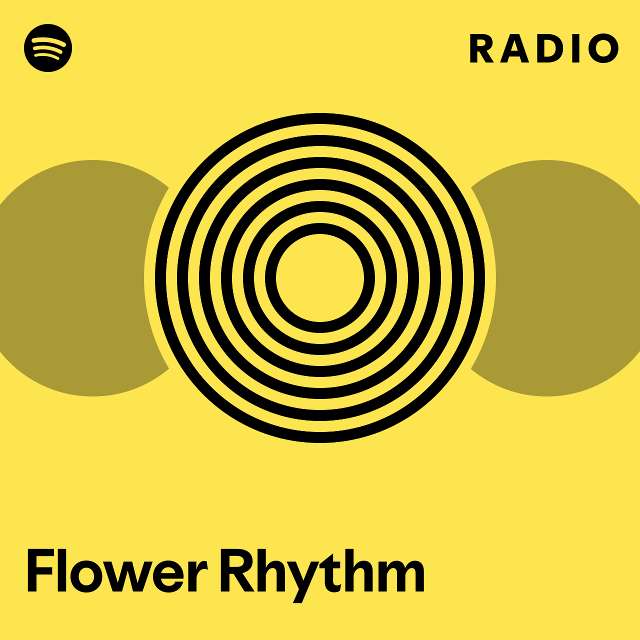 Flower Rhythm Radio - playlist by Spotify | Spotify