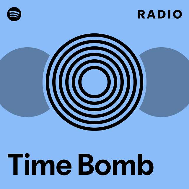 Time Bomb Radio Playlist By Spotify Spotify