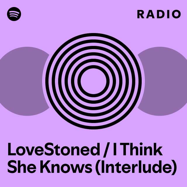 LoveStoned / I Think She Knows (Interlude) Radio - playlist by Spotify ...