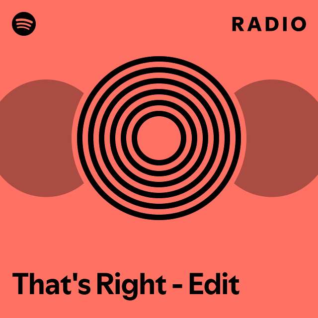 That's Right - Edit Radio - playlist by Spotify | Spotify