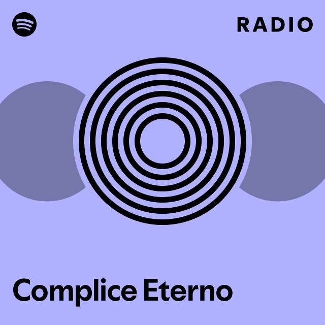 Complice Eterno Radio - playlist by Spotify | Spotify