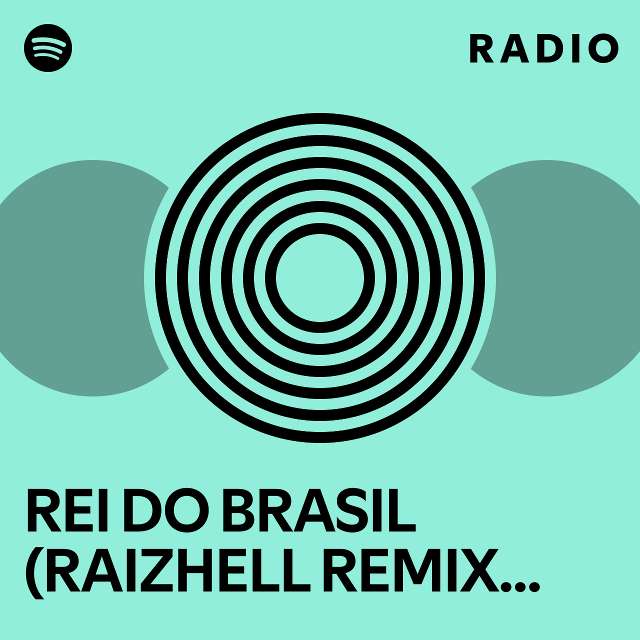 REI DO BRASIL (RAIZHELL REMIX) - SPED UP Radio - Playlist By Spotify ...