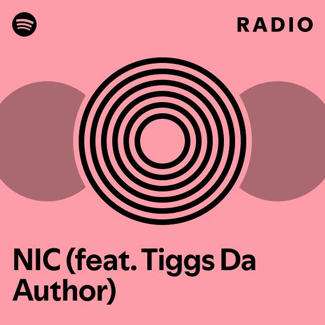 NIC (feat. Tiggs Da Author) Radio - playlist by Spotify | Spotify