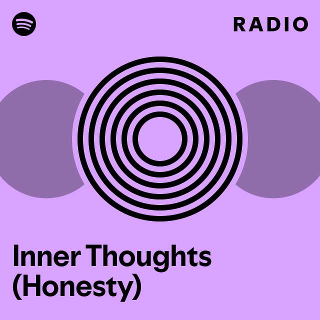 Inner Thoughts (Honesty) Radio playlist by Spotify Spotify