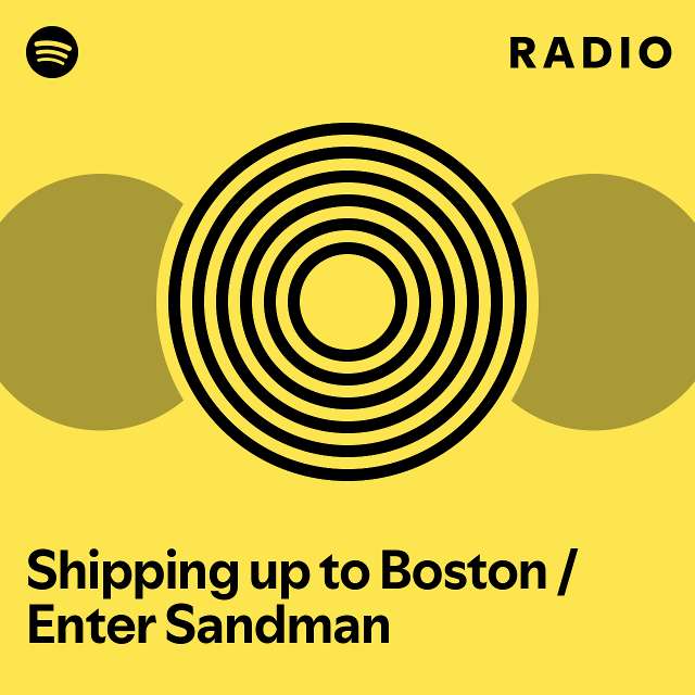 Shipping up to boston enter sandman radio playlist by spotify spotify