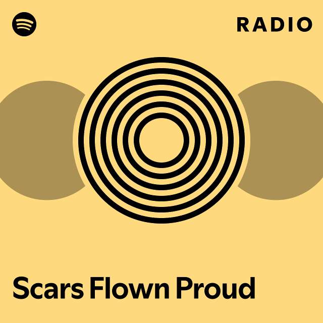 Scars Flown Proud Radio - playlist by Spotify | Spotify