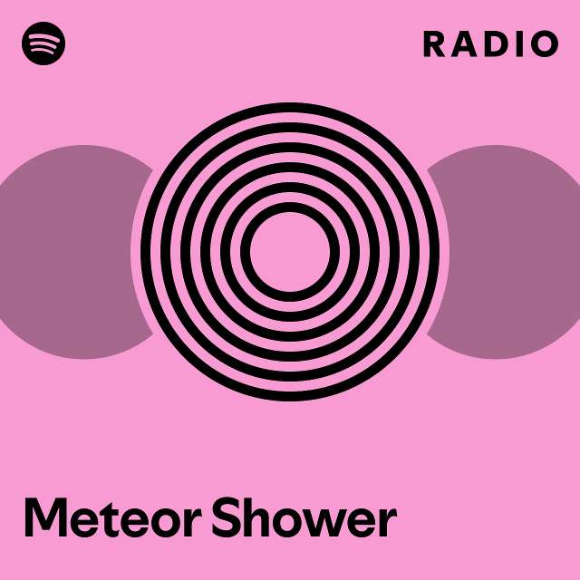 Meteor Shower Radio - playlist by Spotify | Spotify