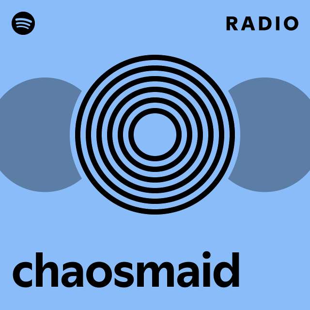 Chaosmaid radio playlist by spotify spotify