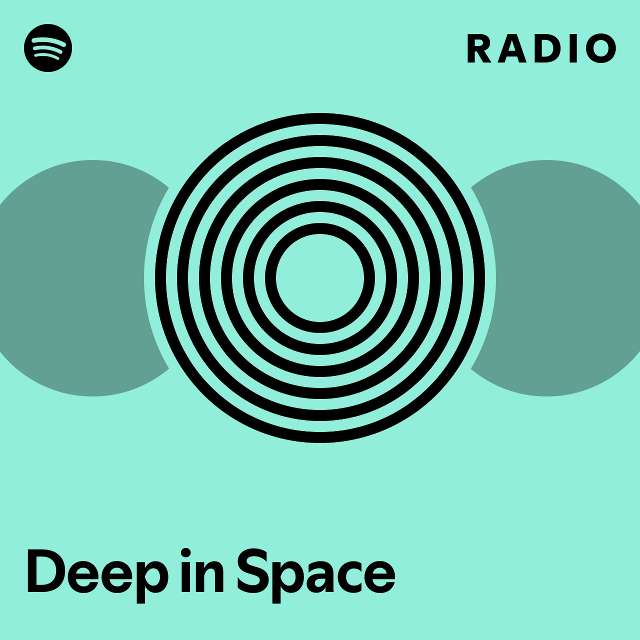 Deep In Space Radio Playlist By Spotify Spotify