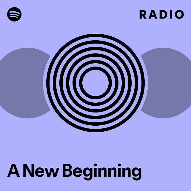 A New Beginning Radio playlist by Spotify Spotify