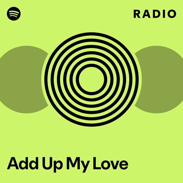 Add Up My Love Radio - playlist by Spotify | Spotify