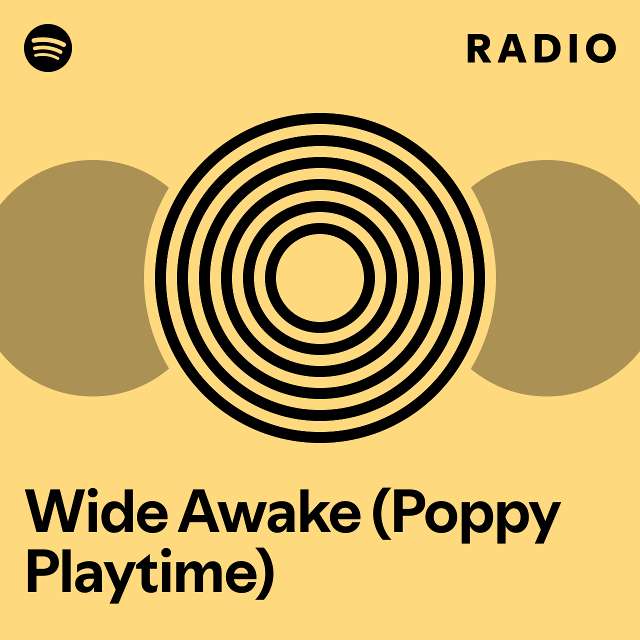 Wide Awake (Poppy Playtime) Radio - playlist by Spotify | Spotify