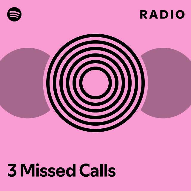 3 Missed Calls Radio Playlist By Spotify Spotify