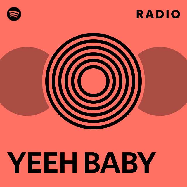 YEEH BABY Radio - playlist by Spotify | Spotify