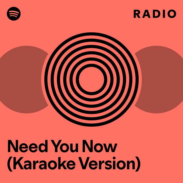Need You Now (Karaoke Version) Radio - playlist by Spotify | Spotify