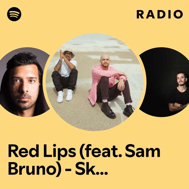 Red Lips (feat. Sam Bruno) - Skrillex Remix Radio