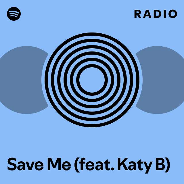 Save Me (feat. Katy B) Radio - playlist by Spotify | Spotify