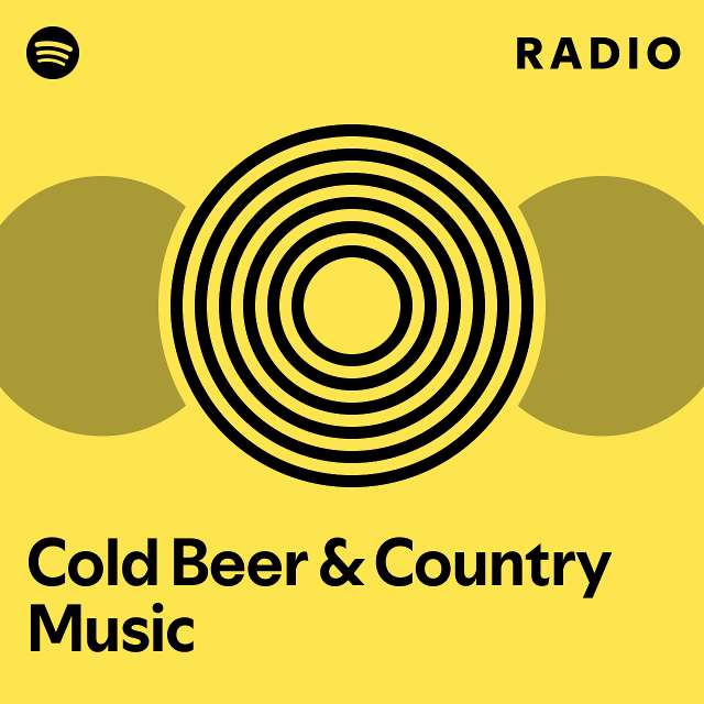 Cold Beer & Country Music Radio - playlist by Spotify | Spotify