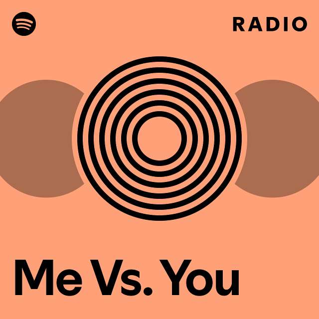 Me Vs. You Radio - playlist by Spotify | Spotify