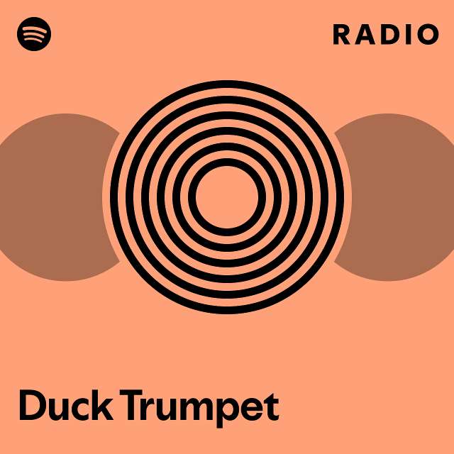 Duck trumpet radio playlist by spotify spotify