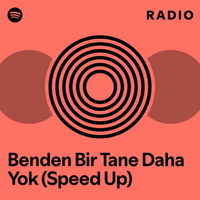 Benden Bir Tane Daha Yok Speed Up Radio Playlist By Spotify Spotify