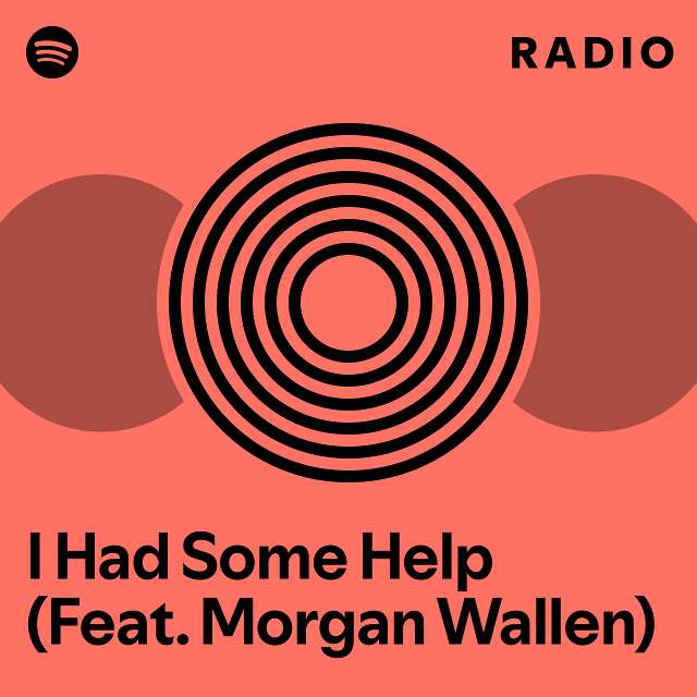 I Had Some Help (Feat. Morgan Wallen) Radio - playlist by Spotify | Spotify