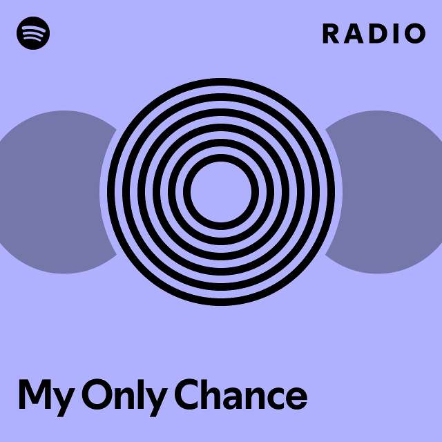 My Only Chance Radio - playlist by Spotify | Spotify