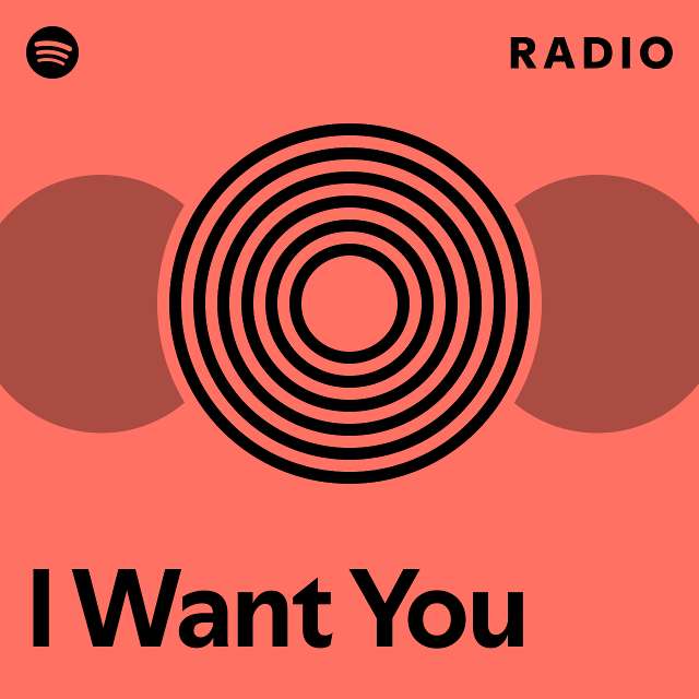 I Want You Radio - playlist by Spotify | Spotify