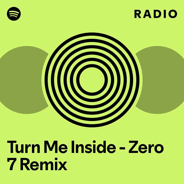 Turn Me Inside - Zero 7 Remix Radio - playlist by Spotify | Spotify