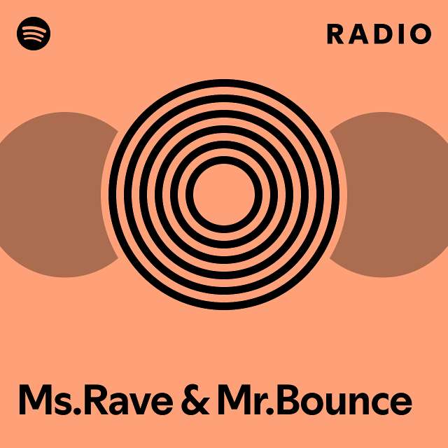 Ms.Rave & Mr.Bounce Radio - playlist by Spotify | Spotify