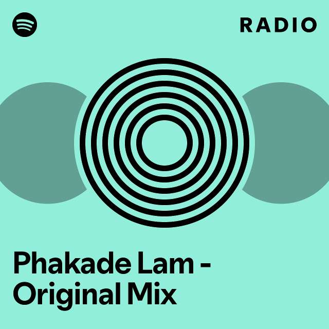 Phakade Lam - Original Mix Radio - playlist by Spotify | Spotify