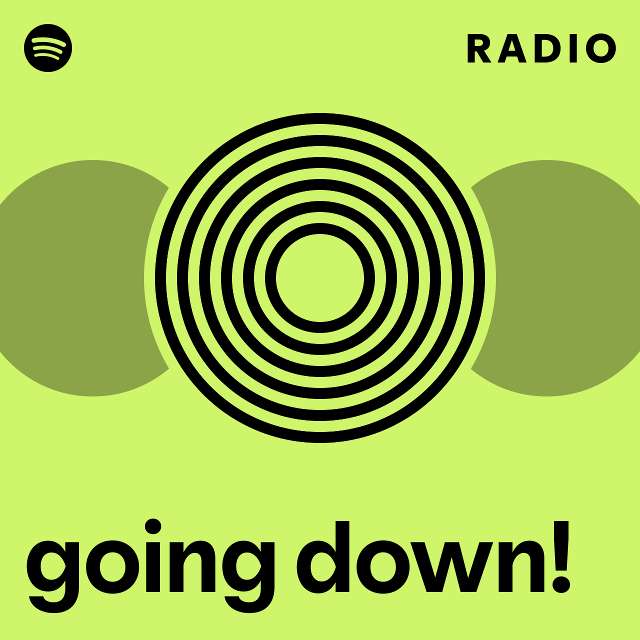 going down! Radio - playlist by Spotify | Spotify