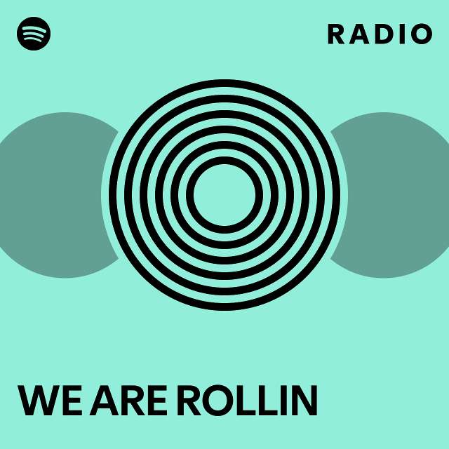 we-are-rollin-radio-playlist-by-spotify-spotify