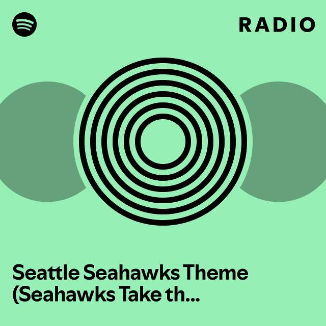 Seattle Seahawks Theme (Seahawks Take the Field Theme) Radio - playlist ...