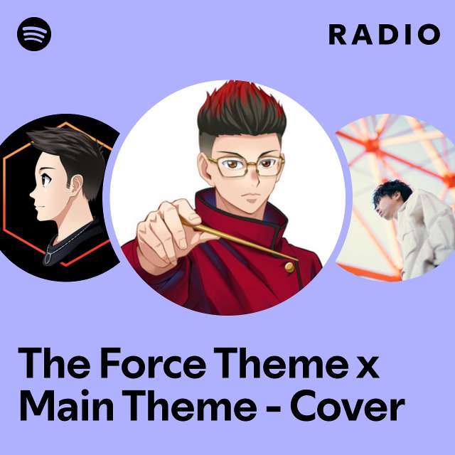 The Force Theme x Main Theme - Cover Radio