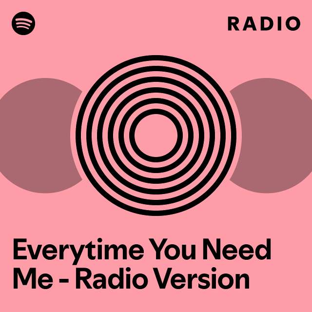 Everytime You Need Me - Radio Version Radio - playlist by Spotify | Spotify
