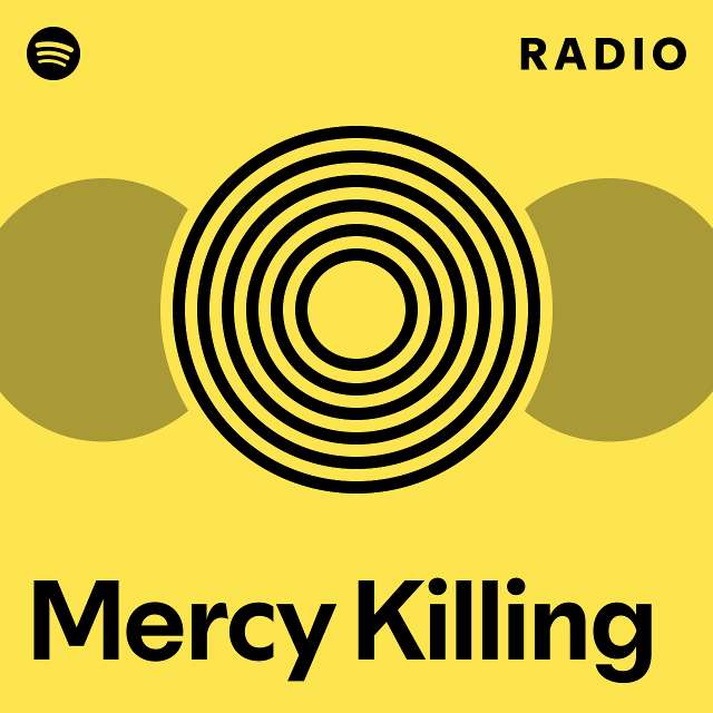 Mercy Killing Radio - playlist by Spotify | Spotify