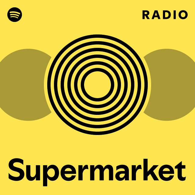 Supermarket Radio Playlist By Spotify Spotify