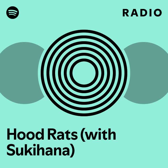 Hood Rats (with Sukihana) Radio - playlist by Spotify | Spotify