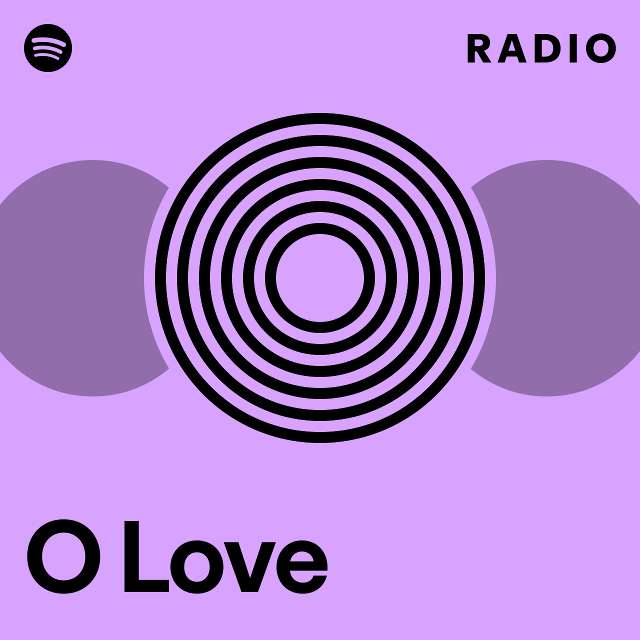 O Love Radio - playlist by Spotify | Spotify