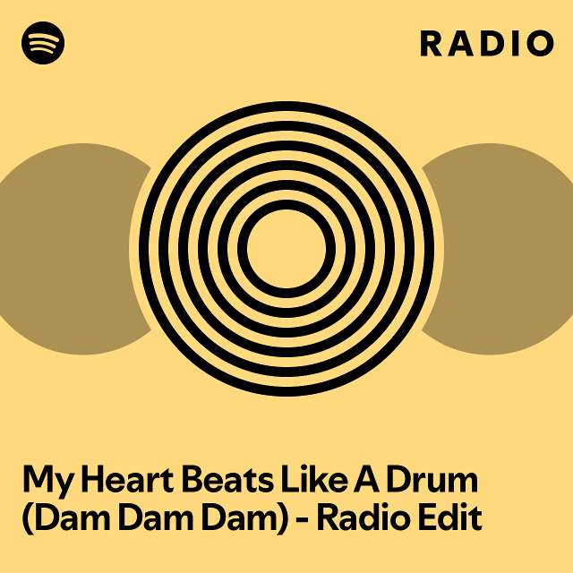 My heart beats like a drum dam dam dam radio edit radio playlist